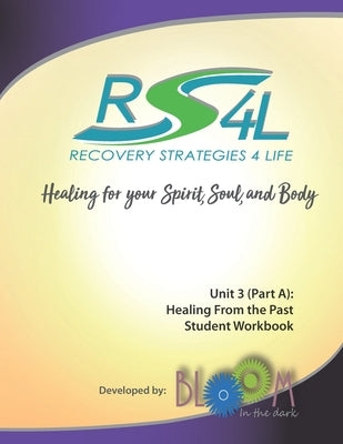 Recovery Strategies 4 Life Unit 3 (Part a) Student Workbook: Healing from the Past by Priz, Ginny