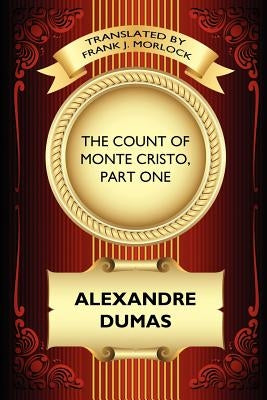 The Count of Monte Cristo, Part One: The Betrayal of Edmond Dantes: A Play in Five Acts by Dumas, Alexandre