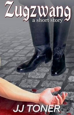 Zugzwang (a short story) by Toner, Jj