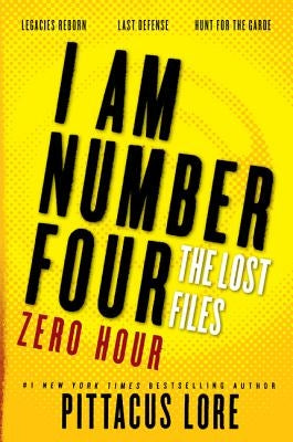 I Am Number Four: The Lost Files: Zero Hour by Lore, Pittacus