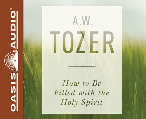 How to Be Filled with the Holy Spirit by Tozer, A. W.
