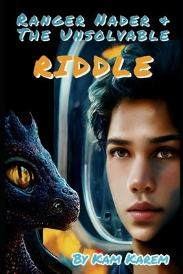 Ranger Nader & The Unsolvable Riddle by Karem, Kam