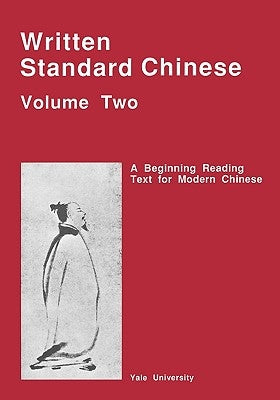 Written Standard Chinese, Volume Two: A Beginning Reading Text for Modern Chinese by Huang