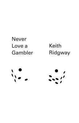 Never Love a Gambler by Ridgway, Keith
