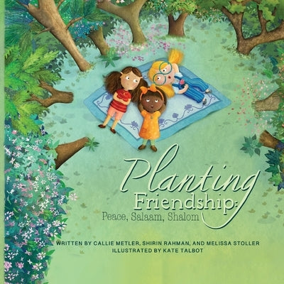 Planting Friendship: Peace, Salaam, Shalom by Stoller, Melissa