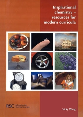 Inspirational Chemistry: Resources for Modern Curricula by Wong, V.