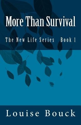 More Than Survival: The New Life Series Book 1 by Shaw, Ray