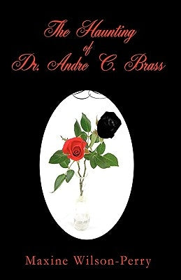 The Haunting of Dr. Andre C. Brass by Maxine Wilson-Perry, Wilson-Perry