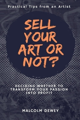 Sell Your Art or Not? by Dewey, Malcolm