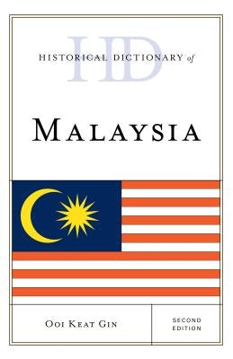 Historical Dictionary of Malaysia by Keat Gin, Ooi