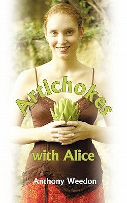Artichokes with Alice by Weedon, Anthony