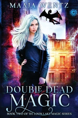 Double Dead Magic: A Witchy Urban Fantasy Mystery by Wentz, Maaja