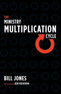 The Ministry Multiplication Cycle by Jones, Bill