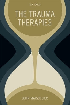 Trauma Therapies by Marzillier, John