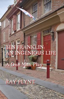 Ben Franklin: An Ingenious Life by Flynt, Ray