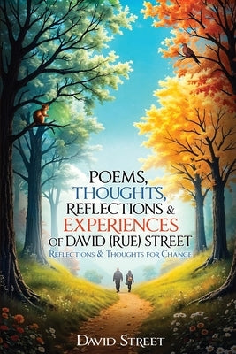 Poems, Thoughts, Reflections, & Experiences by (Rue) Street, David