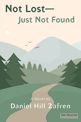 Not Lost - Just Not Found by Zafren, Daniel Hill