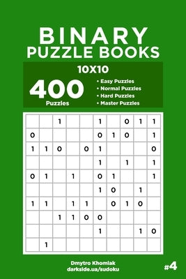 Binary Puzzle Books - 400 Easy to Master Puzzles 10x10 (Volume 4) by Veider, Dart