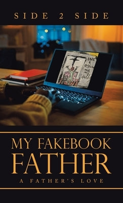 My Fakebook Father: A Father's Love by Side, Side 2.
