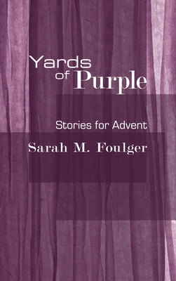 Yards of Purple by Foulger, Sarah M.