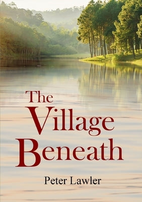 The Village Beneath by Lawler, Peter