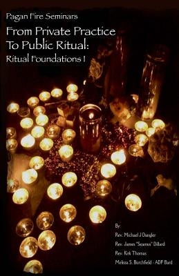 From Private Practice To Public Ritual: Ritual Foundations I by Dangler, Michael J.