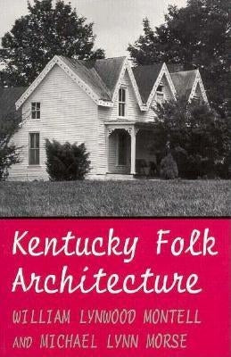 Kentucky Folk Architecture by Montell, William Lynwood