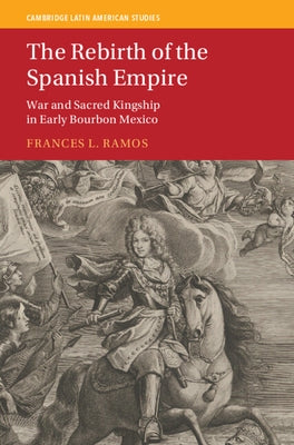 The Rebirth of the Spanish Empire by Ramos, Frances L.