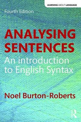 Analysing Sentences: An Introduction to English Syntax by Burton-Roberts, Noel
