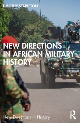 New Directions in African Military History by Stapleton, Timothy J.