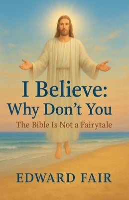 I Believe: Why Don't You by Fair, Edward