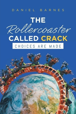 The Rollercoaster Called Crack by Barnes, Daniel
