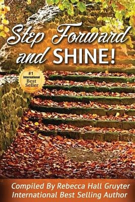 Step Forward and SHINE! by Hall-Gruyter, Rebecca