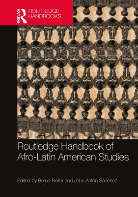 Routledge Handbook of Afro-Latin American Studies by Reiter, Bernd