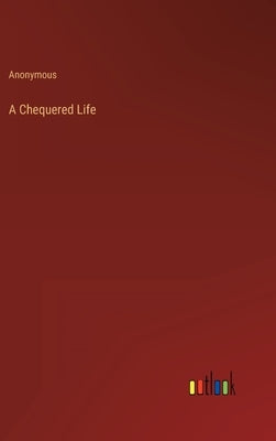 A Chequered Life by Anonymous