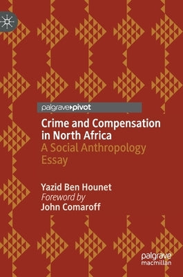 Crime and Compensation in North Africa: A Social Anthropology Essay by Ben Hounet, Yazid
