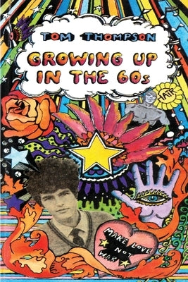 Growing Up in the 60s by Thompson, Tom
