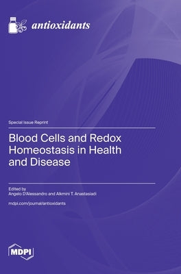 Blood Cells and Redox Homeostasis in Health and Disease by D'Alessandro, Angelo