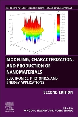 Modeling, Characterization, and Production of Nanomaterials: Electronics, Photonics, and Energy Applications by Tewary, Vinod