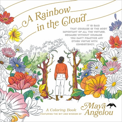 A Rainbow in the Cloud: A Coloring Book Featuring the Wit and Wisdom of Maya Angelou by Caged Bird Legacy LLC