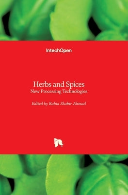 Herbs and Spices: New Processing Technologies by Ahmad, Rabia Shabir