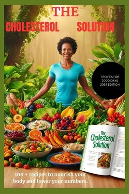 The Cholesterol Solution: 100 + recipes to nourish your body and lower your numbers. by Merrill, Albert C.