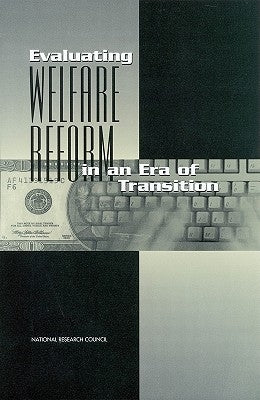 Evaluating Welfare Reform in an Era of Transition by National Research Council