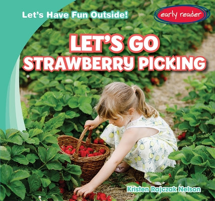 Let's Go Strawberry Picking by Rajczak Nelson, Kristen