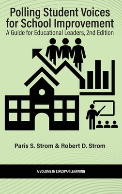Polling Student Voices for School Improvement: A Guide for Educational Leaders by Strom, Paris S.