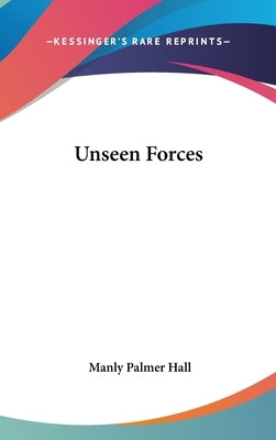 Unseen Forces by Hall, Manly Palmer