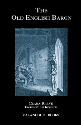 The Old English Baron: A Gothic Story, with Edmond, Orphan of the Castle by Reeve, Clara