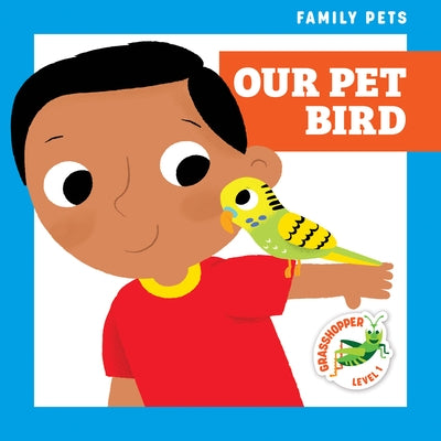 Our Pet Bird by Jakubowski, Michele