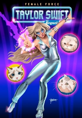 Female Force: Taylor Swift 2, the Sequel by Frizell, Michael