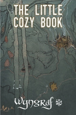 The Little Cozy Book: A Cozy Fantasy Flash Fiction Anthology from Wyngraf by Webb, Nathaniel